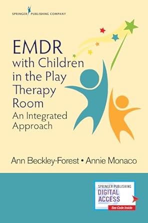 emdr with children in the play therapy room an integrated approach 1st edition ann beckley forest lcsw rpt s