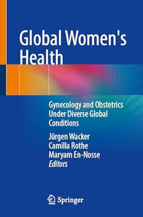 global womens health gynecology and obstetrics under diverse global conditions 1st edition jurgen wacker