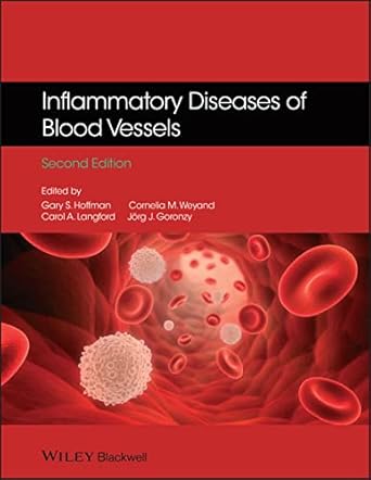 inflammatory diseases of blood vessels 1st edition gary s hoffman ,cornelia m weyand ,carol a langford ,jorg