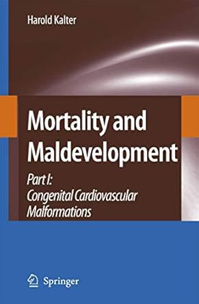 mortality and maldevelopment part i congenital cardiovascular malformations 1st edition harold kalter