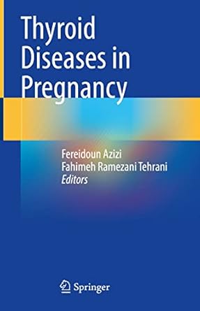 thyroid diseases in pregnancy 1st edition fereidoun azizi ,fahimeh ramezani tehrani 3030987760, 978-3030987763