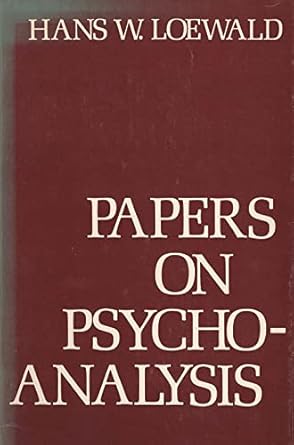 papers on psychoanalysis 1st edition hans w loewald 0300046170, 978-0300046175