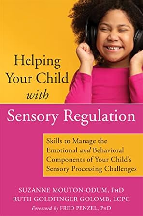 helping your child with sensory regulation skills to manage the emotional and behavioral components of your