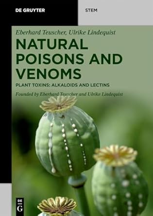 natural poisons and venoms plant toxins alkaloids and lectins 1st edition eberhard teuscher ,ulrike
