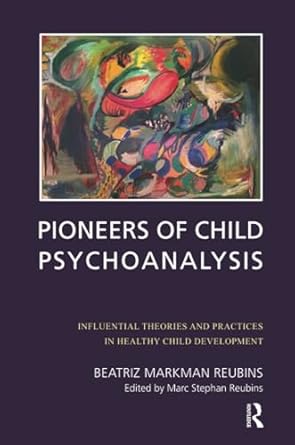 pioneers of child psychoanalysis 1st edition beatriz markman reubins ,marc stephan reubins 1780491700,