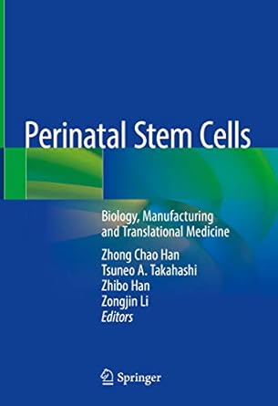 perinatal stem cells biology manufacturing and translational medicine 1st edition zhong chao han ,tsuneo a