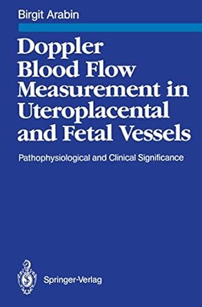 doppler blood flow measurement in uteroplacental and fetal vessels pathophysiological and clinical