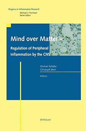 mind over matter regulation of peripheral inflammation by the cns 1st edition michael schafer ,christoph