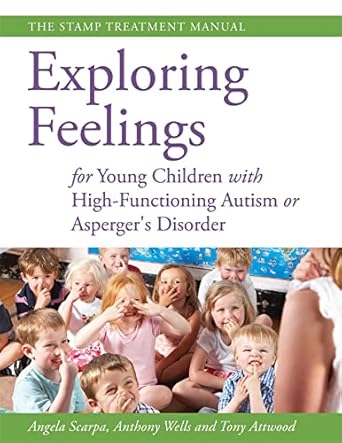 exploring feelings for young children with high functioning autism or aspergers disorder the stamp treatment