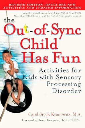 the out of sync child has fun   activities for kids with sensory processing disorder 1st edition carol stock