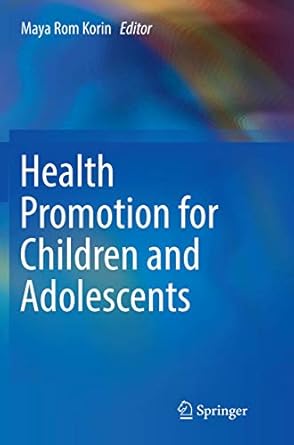 health promotion for children and adolescents 1st edition maya rom korin 1493979574, 978-1493979578