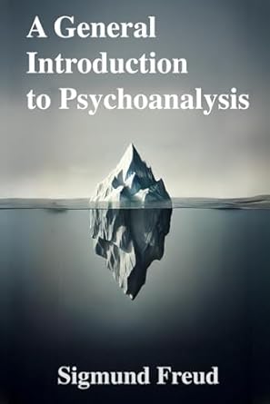 a general introduction to psychoanalysis classic book illustrated by sigmund freud 1st edition sigmund freud