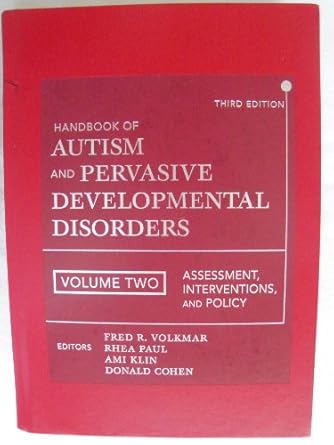 handbook of autism and pervasive developmental disorders assessment interventions and policy 1st edition fred