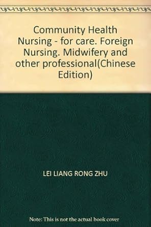 community health nursing for care foreign nursing midwifery and other professional 1st edition lei liang rong