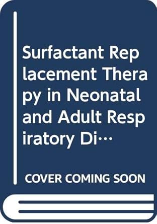 surfactant replacement therapy in neonatal and adult respiratory distress syndrome 1st edition burkhard