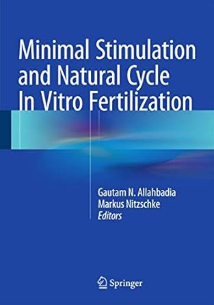 minimal stimulation and natural cycle in vitro fertilization 1st edition gautam n allahbadia ,markus