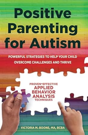 positive parenting for autism powerful strategies to help your child overcome challenges and thrive 1st