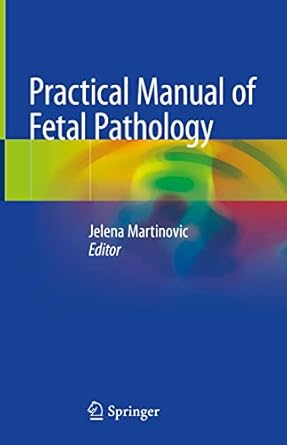 practical manual of fetal pathology 1st edition jelena martinovic 303042491x, 978-3030424916