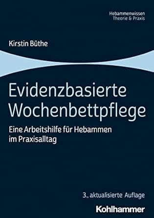 evidenzbasierte wochenbettpflege eine arbeitshilfe fur hebammen im praxisalltag 1st edition kirstin buthe