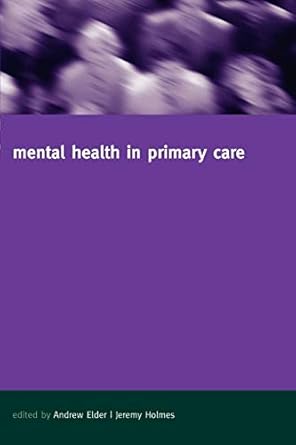 mental health in primary care a new approach 1st edition andrew elder ,jeremy holmes 0198508948,