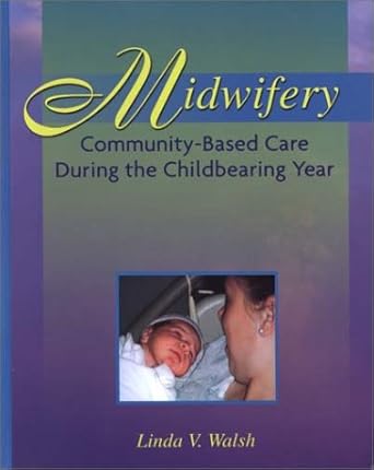 midwifery community based health care during the childbearing year 1st edition linda v walsh 0721647162,
