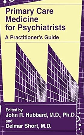 primary care medicine for psychiatrists a practitioners guide 1st edition john r hubbard ,delmar short