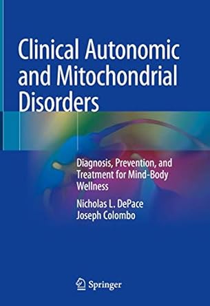 clinical autonomic and mitochondrial disorders diagnosis prevention and treatment for mind body wellness 1st