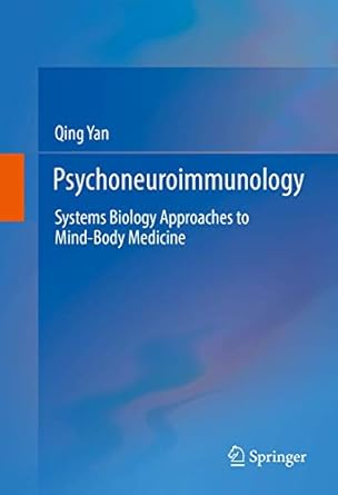 psychoneuroimmunology systems biology approaches to mind body medicine 1st edition qing yan 331945109x,