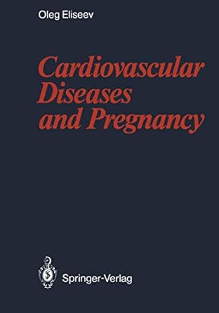 cardiovascular diseases and pregnancy 1st edition oleg m m eliseev ,elena tarkhanova ,george watts