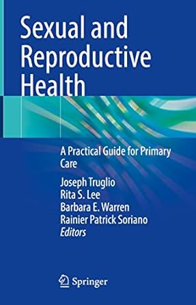 sexual and reproductive health a practical guide for primary care 1st edition joseph truglio ,rita s lee