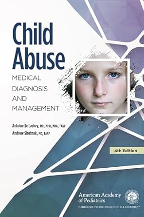 child abuse medical diagnosis and management 1st edition antoinette laskey md mph mba faap ,andrew sirotnak