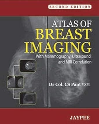 atlas of breast imaging with mammography ultrasound and mri correlation 1st edition m d pant, c s 9350251876,