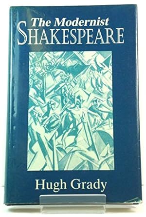 the modernist shakespeare critical texts in a material world 1st edition hugh grady 0198122225, 978-0198122227