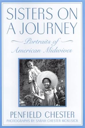 sisters on a journey portraits of american midwives 1st edition penfield chester 0813524083, 978-0813524085