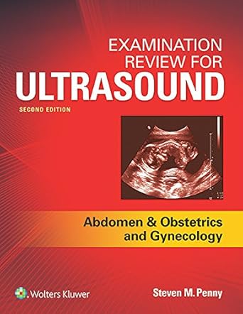 examination review for ultrasound abdomen and obstetrics and gynecology 1st edition steven m penny