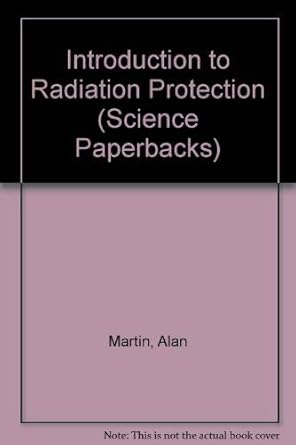 an introduction to radiation protection 1st edition alan d martin 0412209608, 978-0412209604