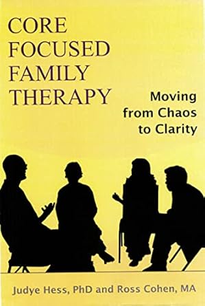 core focused family therapy moving from chaos to clarity 1st edition judye hess ,ross cohen 1882883705,