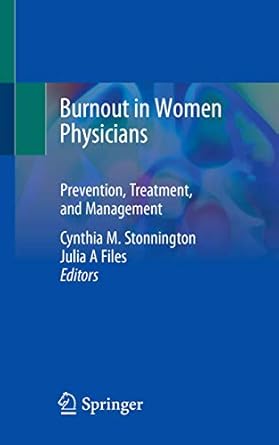 burnout in women physicians prevention treatment and management 1st edition cynthia m stonnington ,julia a