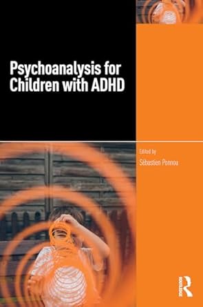 psychoanalysis for children with adhd 1st edition sebastien ponnou 1032863145, 978-1032863146
