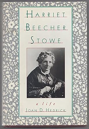 harriet beecher stowe a life 1st edition joan d hedrick 0195066391, 978-0195066395