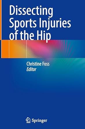 dissecting sports injuries of the hip 1st edition christine foss 3031727045, 978-3031727047