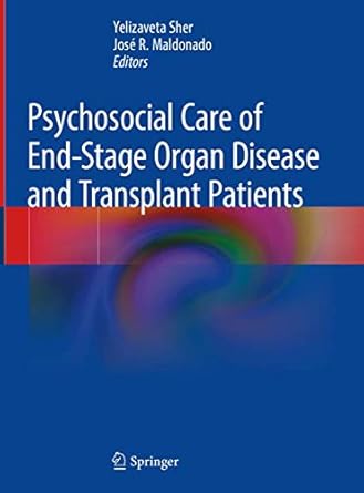 psychosocial care of end stage organ disease and transplant patients 1st edition yelizaveta sher ,jose r