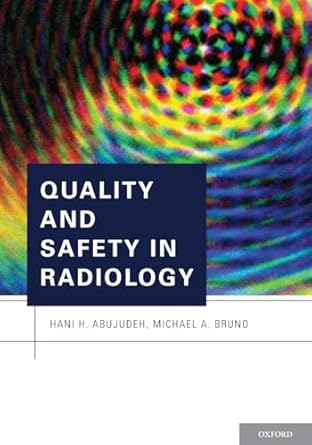 quality and safety in radiology 1st edition hani h abujudeh ,michael a bruno 0199735751, 978-0199735754