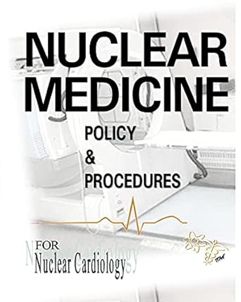 nuclear medicine policy and procedures for nuclear cardiology 1st edition janet goodrich ,john mcmorris cnmt