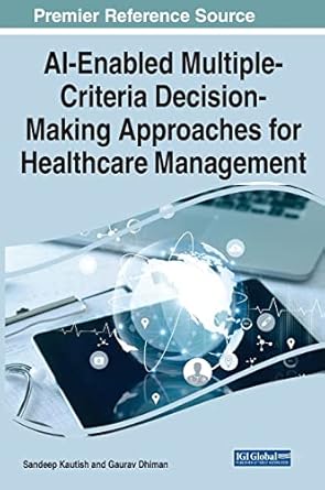 ai enabled multiple criteria decision making approaches for healthcare management 1st edition sandeep kautish
