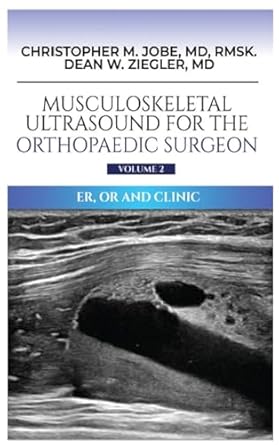 musculoskeletal ultrasound for the orthopaedic surgeon or er and clinic volume 2 1st edition christopher m