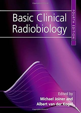basic clinical radiobiology 1st edition albert van der kogel ,michael joiner 0340929669, 978-0340929667