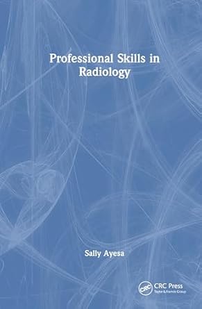 professional skills in radiology 1st edition sally ayesa 1032735031, 978-1032735030
