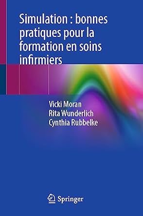 simulation bonnes pratiques pour la formation en soins infirmiers 1st edition vicki moran ,rita wunderlich