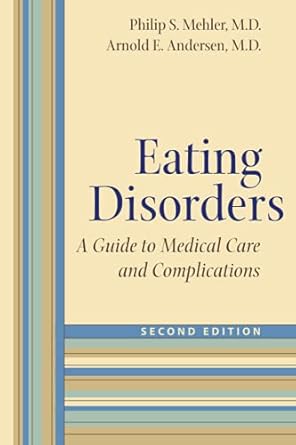 eating disorders a guide to medical care and complications 1st edition philip s mehler 0801893690,